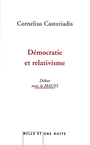 Démocratie et relativisme : débat avec le MAUSS - Cornelius Castoriadis