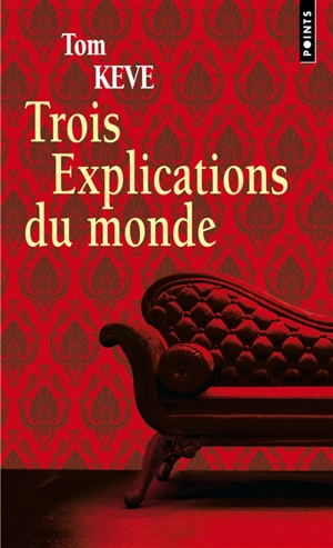 Trois explications du monde - Tom Keve