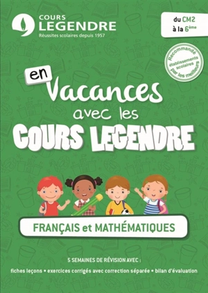 En vacances avec les cours Legendre : français et mathématiques : du CM2 à la 6e