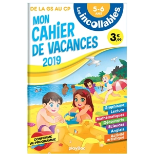 Les incollables : mon cahier de vacances 2019 : de la GS au CP, 5-6 ans