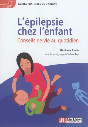 L'épilepsie chez l'enfant : conseils de vie au quotidien - Stéphane Auvin