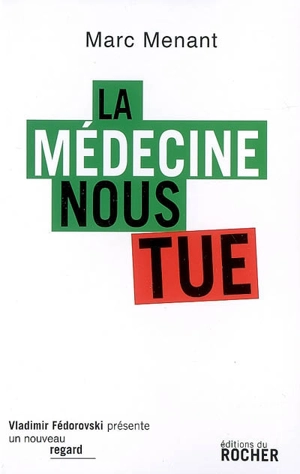 La médecine nous tue - Marc Menant