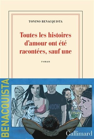 Toutes les histoires d'amour ont été racontées, sauf une - Tonino Benacquista