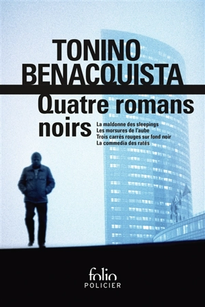 Quatre romans noirs - Tonino Benacquista