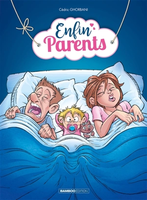 Enfin parents. Vol. 1 - Cédric Ghorbani