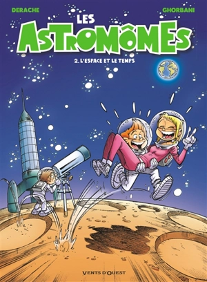 Les astromômes. Vol. 2. L'espace et le temps - Jérôme Derache