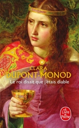 Le roi disait que j'étais diable - Clara Dupont-Monod