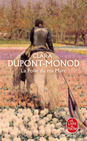 La folie du roi Marc - Clara Dupont-Monod
