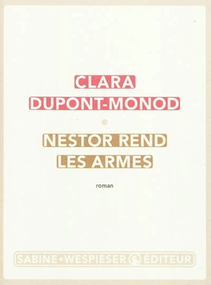 Nestor rend les armes - Clara Dupont-Monod