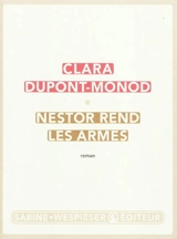 Nestor rend les armes - Clara Dupont-Monod