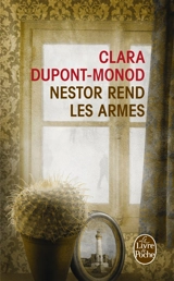 Nestor rend les armes - Clara Dupont-Monod
