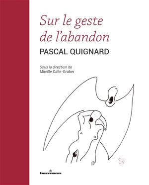 Sur le geste de l'abandon - Pascal Quignard