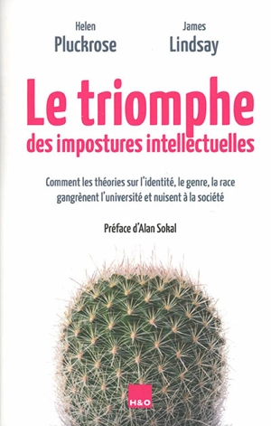 Le triomphe des impostures intellectuelles : comment les théories sur l'identité, le genre, la race gangrènent l'université et nuisent à la société - Helen Pluckrose