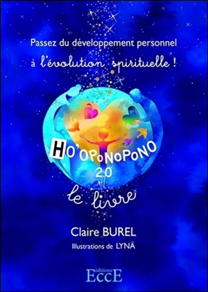 Ho'oponopono 2.0 : le livre : passez du développement personnel à l'évolution spirituelle ! - Claire Burel