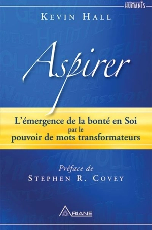 Aspirer : l'émergence de la bonté en soi par le pouvoir de mots transformateurs - Kevin Hall