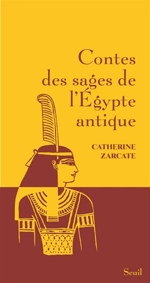 Contes des sages de l'Egypte antique - Catherine Zarcate