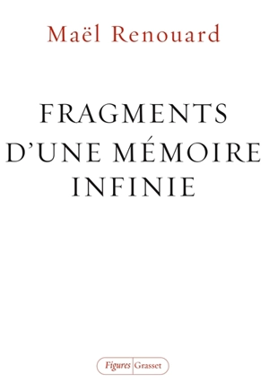 Fragments d'une mémoire infinie - Maël Renouard