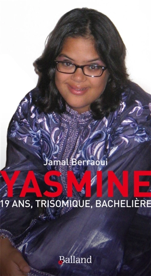 Yasmine : 19 ans, trisomique, bachelière - Jamal Berraoui