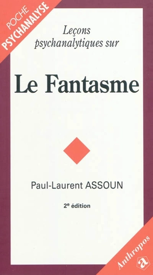 Leçons psychanalytiques sur le fantasme - Paul-Laurent Assoun