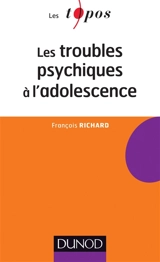 Les troubles psychiques à l'adolescence - François Richard