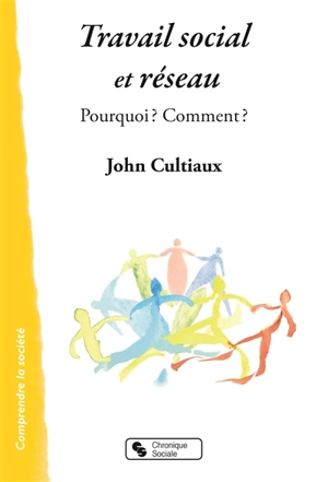 Travail social et réseau : pourquoi ? comment ? - John Cultiaux