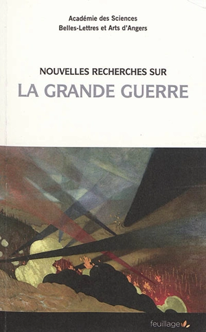 Nouvelles recherches sur la Grande Guerre : archives départementales de Maine-et-Loire, journée de l'Académie des sciences, belles-lettres et arts d'Angers section histoire - Académie des sciences, belles-lettres et arts (Angers)