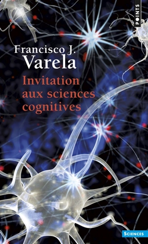 Invitation aux sciences cognitives - Francisco J. Varela