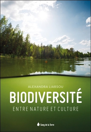Biodiversité, entre nature et culture - Alexandra Liarsou