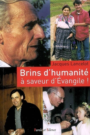 Brins d'humanité... à saveur d'Evangile ! : réflexions, méditations, poèmes et prières d'un prêtre en paroisse - Jacques Lancelot