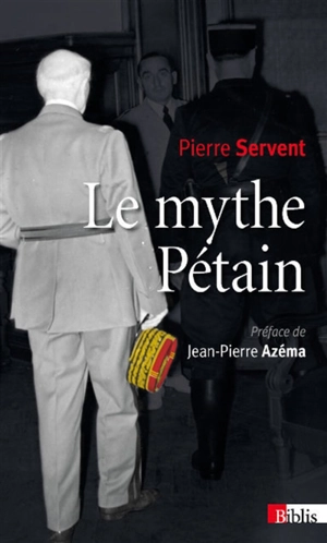 Le mythe Pétain : Verdun ou les tranchées de la mémoire - Pierre Servent