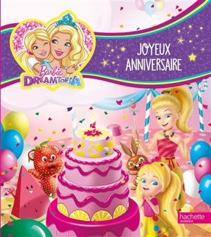 Barbie Dreamtopia. Joyeux anniversaire - Mary Man-Kong