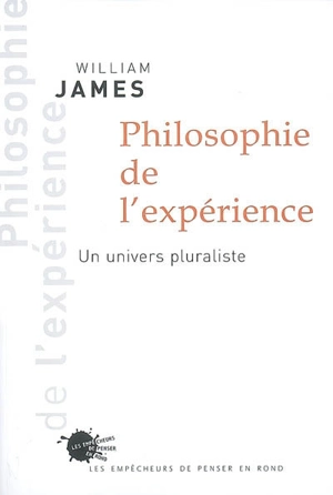 Philosophie de l'expérience : un univers pluraliste - William James