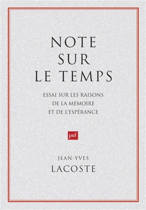 Note sur le temps : essai sur les raisons de la mémoire et de l'espérance - Jean-Yves Lacoste