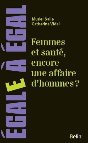 Femmes et santé, encore une affaire d'hommes ? : penser la santé au prisme du sexe et du genre - Muriel Salle