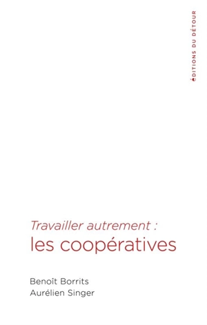 Travailler autrement : les coopératives - Benoît Borrits