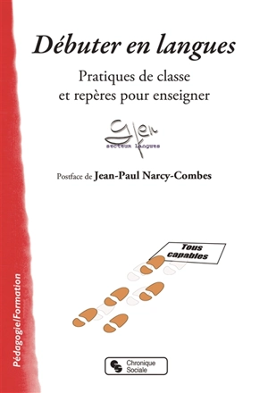 Débuter en langues : pratiques de classe et repères pour enseigner - Groupe français d'éducation nouvelle. Secteur Langues