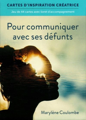 Pour communiquer avec ses défunts : cartes d'inspiration créatrice - Marylène Coulombe