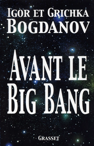 Avant le Big Bang : la création du monde - Grichka Bogdanoff