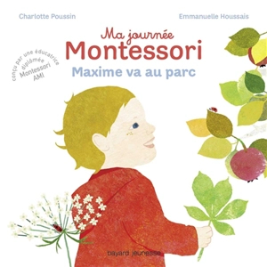 Ma journée Montessori. Vol. 4. Maxime va au parc - Charlotte Poussin