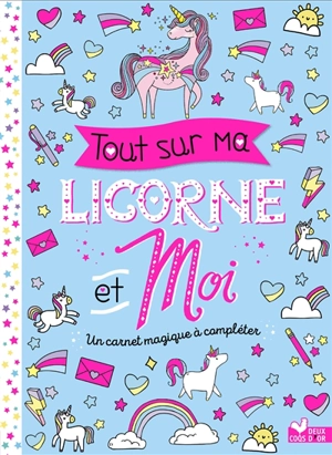 Tout sur ma licorne et moi : un carnet magique à compléter - Félicity French