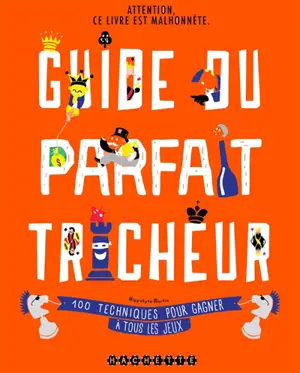 Guide du parfait tricheur : 100 techniques pour gagner à tous les jeux - Hippolyte Martin