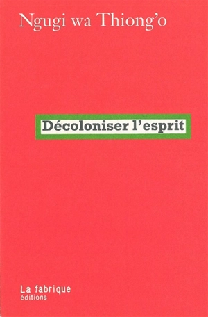 Décoloniser l'esprit - Ngugi wa Thiong'o