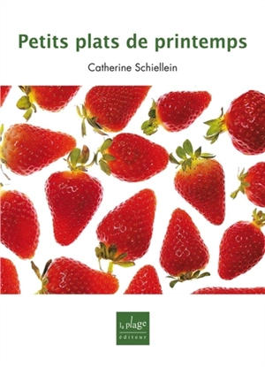 Petits plats de printemps - Catherine Schiellein