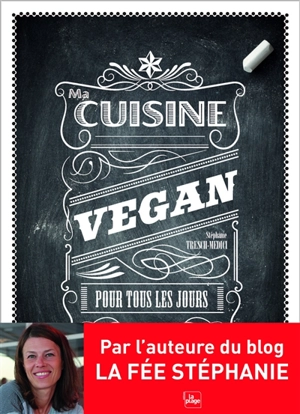 Ma cuisine vegan pour tous les jours - Stéphanie Tresch-Medici