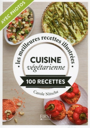 Cuisine végétarienne : 100 recettes : les meilleures recettes illustrées - Carole Nitsche