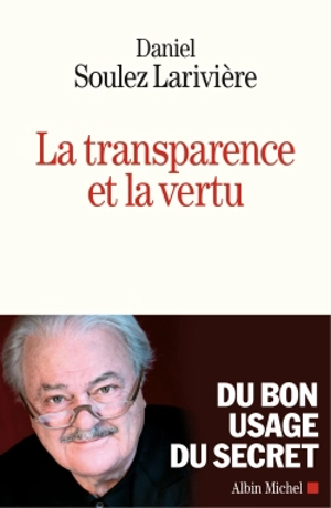 La transparence et la vertu - Daniel Soulez-Larivière