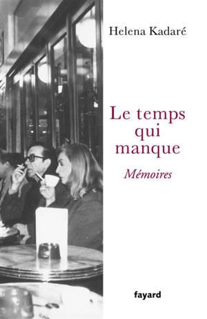 Le temps qui manque : mémoires - Helena Gushi-Kadaré