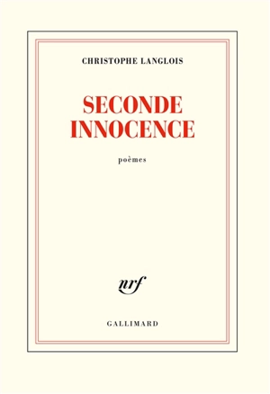 Seconde innocence : poèmes - Christophe Langlois