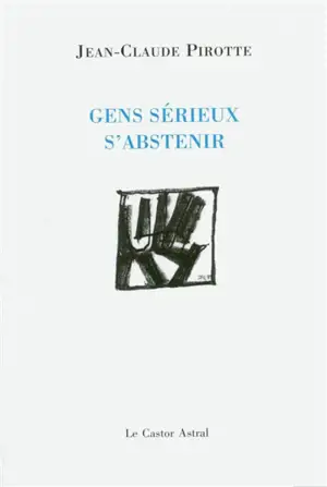 Gens sérieux s'abstenir - Jean-Claude Pirotte