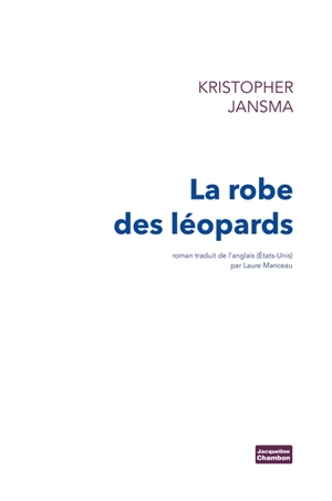 La robe des léopards - Kristopher Jansma